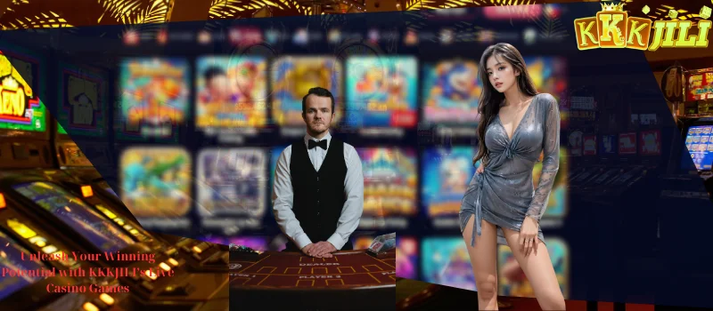 Unleash Your Winning Potential with KKKJILI's Live Casino Games