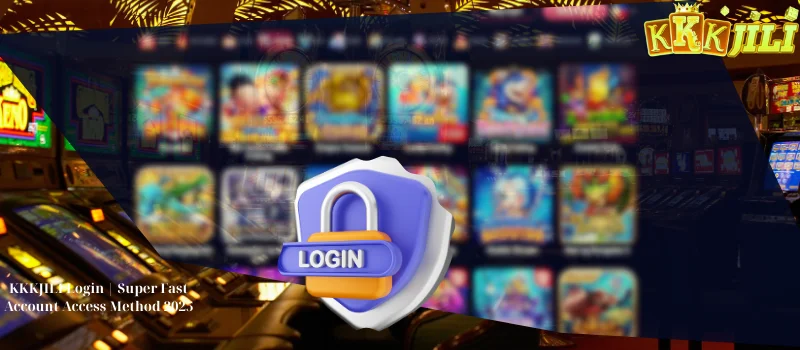 KKKJILI Login | Super Fast Account Access Method 2025