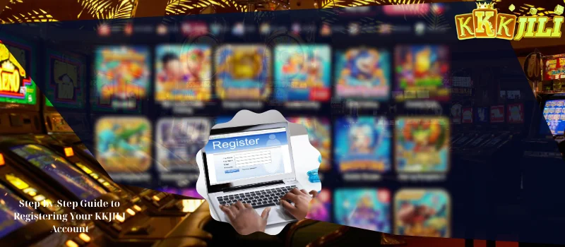 Step-by-Step Guide to Registering Your KKJILI Account